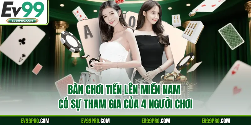 Bàn chơi Tiến Lên Miền Nam có sự tham gia của 4 người chơi